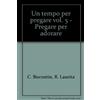 Un tempo per pregare [vol_5] / Pregare per adorare