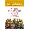 Vi ho chiamato amici. La compagnia nel cammino della fede