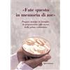 «Fate questo in memoria di me». Pregare insieme in famiglia, in preparazione alla messa della prima comunione