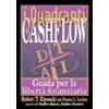 I quadranti del cashflow. Guida per la libertà finanziaria
