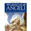 Trecentosessantacinque giorni con gli angeli. Pensieri scelti e preghiere