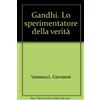 Gandhi. Lo sperimentatore della verità