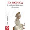 Io, Monica. Le confessioni della madre di Agostino