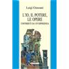 L'io, il potere, le opere. Contributi da un'esperienza