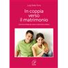 In coppia verso il matrimonio. Cammino di fede per vivere il matrimonio cristiano