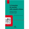 La formazione dei catechisti nella comunità cristiana. Formazione dei catechisti per l'iniziazione cristiana dei fanciulli e dei ragazzi