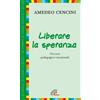Liberare la speranza. Percorsi pedagogico-vocazionali