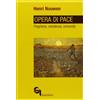 Opera di pace. Preghiera, resistenza, comunità