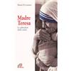 Madre Teresa. Lo splendore della carità