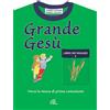 Grande Gesù. Libro dei ragazzi [vol_2] / Verso la messa di prima comunione