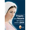 Pregate il santo rosario ogni giorno e avrete la pace