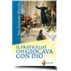 San Gerardo il fraticello che giocava con Dio
