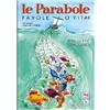 Le parabole. Favole o vita?