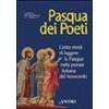 Pasqua dei poeti. Cento modi di leggere la Pasqua nella poesia italiana del Novecento