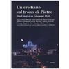 Un cristiano sul trono di Pietro. Studi storici su Giovanni XXIII