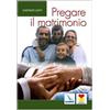 Pregare il matrimonio. I coniugi insieme rendono gloria a Dio