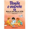 Venite e vedrete. Vol. 4/1: Sulla via della vita. Il cammino di fede nel catechismo dei fanciulli Venite con me. Albo attivo