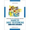 Sarete miei testimoni. Catechismo per l'iniziazione cristiana. Guida per il catechista