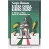 Libera Chiesa. Libero Stato? Il Vaticano e l'Italia da Pio IX a Benedetto XVI