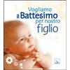 Vogliamo il Battesimo per nostro figlio