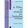 La bibbia nei Catechismi per l'iniziazione cristiana. Schede biblico-catechistiche