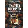 Una vita di Cristo. Volete andarvene anche voi?