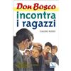 Don Bosco incontra i ragazzi. Vol. 1: Il segreto del sistema educativo salesiano