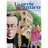 Un prete un amico. Biografia di don Luigi Monza