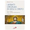 I ritratti originali di Gesù il Cristo [vol_1] / Gli inizi. Inizi e sviluppi della cristologia neotestamentaria