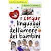 I cinque linguaggi dell'amore dei bambini