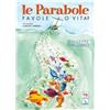 Le parabole. Favole o vita?