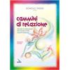 Cammini di relazione. Percorsi di animazione per giovani coppie e gruppi famiglia. Quaderno a schede