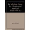 La religione fai da te. Il fascino del sacro nel postmoderno