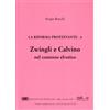 La riforma protestante [vol_4] / Zwingli e Calvino nel contesto elvetico