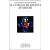 Il chicco di grano. Aforismi