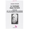 La teologia dopo Darwin. Elementi per una teologia della creazione in una prospettiva evoluzionista (gdt 270)