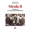 Nicola II. L'ultimo zar e la tragica fine dei Romanov