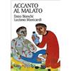 Accanto al malato. Riflessioni sul senso della malattia e sull'accompagnamento dei malati