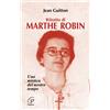 Ritratto di Marthe Robin. Una mistica del nostro tempo
