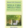 Nella casa della vita. Dall'angoscia all'amore