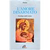 L'amore disarmato. Antologia dalle lettere