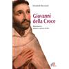 Giovanni della Croce. Riformatore, mistico e poeta di Dio