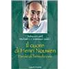 Il cuore di Henri Nouwen. Parole di benedizione