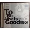 GILBERTO GIL-TO BE ALIVE IS GOOD (ANOS80)* CD BRAND NEW SEALED NUOVO SIGILLATO