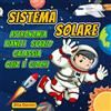 Independently published Sistema Solare per Bambini: Il Libro di Astronomia per Bambini Curiosi di Luna, Sole, Galassia, Pianeti e Spazio con Quiz e Giochi