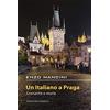 Volturnia Edizioni Un italiano a Praga. Cronache e storie