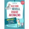 Edizioni Il Punto d'Incontro Oggi sono nuvola, domani arcobaleno. Mindfulness per bambini e adolescenti. Nuova ediz.