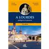 Paoline Editoriale Libri A Lourdes. Pellegrini di speranza. Guida. Ediz. a colori