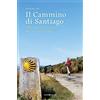 Editoriale Programma Il cammino di Santiago. Sulle orme di san Giacomo lungo il Camino Francès