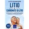Expertengruppe Verlag Litio e carbonato di litio: Farmaco contro la depressione, il morbo di Alzheimer e la demenza, per aumentare il benessere e affrontare lo stress